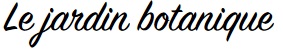 Le jardin botanique