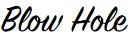 Blow Hole