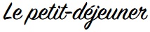 Le petit-déjeuner