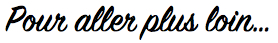 Pour aller plus loin